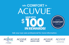 Repurchase reward for purchases made from January 1, 2023 - June 30, 2023. Take comfort in Acuvue®. Save up to $100 in rewards. Rewards available across the Acuvue brand portfolio.
