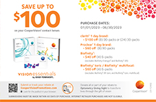 Save up to $100 on your CooperVision® contact lenses. Clariti® 1 day brand: $100 off (8) 90-packs or (24) 30-packs. Proclear® 1 day brand: $60 off (8) 90-packs. Biofinity®: $40 off (4) 6-packs (excludes Biofinity Energys® and Biofinity® XR). Biofinity® toric / Biofinity® multifocal: $60 off (4) 6-packs (excludes Biofinity® XR toric and Biofinity® toric multifocal). Submissions must be made within 60 days of purchase. Internet retailer purchases are not eligible. Submit or track your rebate at CooperVisionPromotions.com. Purchase dates 01/01/2023 - 06/30/2023